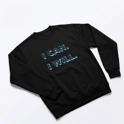 I Can. I Will. – The Statement Crewneck Sweatshirt
